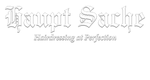Haupt Sache – Hairdressing at Perfection
